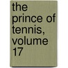 The Prince of Tennis, Volume 17 door Takeshi Konomi