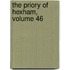 The Priory Of Hexham, Volume 46