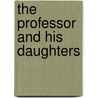 The Professor And His Daughters by J. Meredith Thomas