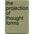 The Projection Of Thought Forms