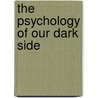 The Psychology of Our Dark Side door Sheila Stewart