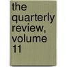 The Quarterly Review, Volume 11 door Onbekend