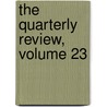 The Quarterly Review, Volume 23 door Onbekend