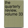 The Quarterly Review, Volume 33 door Onbekend