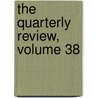 The Quarterly Review, Volume 38 door Onbekend