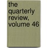 The Quarterly Review, Volume 46 door Onbekend