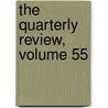 The Quarterly Review, Volume 55 by Anonymous Anonymous