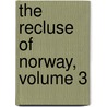 The Recluse Of Norway, Volume 3 door Miss Anna Maria Porter