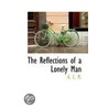 The Reflections Of A Lonely Man by Unknown