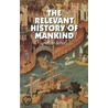 The Relevant History Of Mankind door Nathan Schur