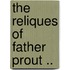 The Reliques Of Father Prout ..