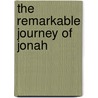 The Remarkable Journey of Jonah door Henry M. Morris