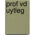 Prof Vd Uytleg