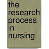 The Research Process In Nursing door Kate Gerrish