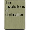 The Revolutions Of Civilisation door Sir W.M. Flinders Petrie