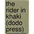 The Rider In Khaki (Dodo Press)