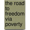 The Road To Freedom Via Poverty door Kudzai Manyara Elias