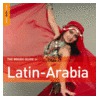 The Rough Guide To Latin-Arabia door Rough Guides