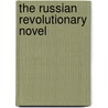 The Russian Revolutionary Novel door Richard Freeborn