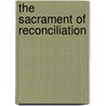 The Sacrament Of Reconciliation by David Coffey