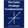 The Sales Strategy Fundamentals door Robert Cantrell