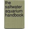 The Saltwater Aquarium Handbook by George Blasiola