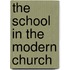 The School In The Modern Church