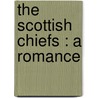 The Scottish Chiefs : A Romance door Miss Jane Porter