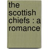 The Scottish Chiefs : A Romance door Miss Jane Porter