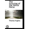 The Scouring Of The White Horse door Thomas Hughes