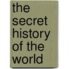 The Secret History Of The World by Jonathan Black