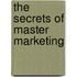 The Secrets of Master Marketing