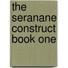 The Seranane Construct Book One door Charlton Clayes