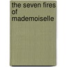The Seven Fires Of Mademoiselle door Esther Vilar