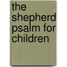 The Shepherd Psalm For Children by Josephine L. Baldwin