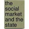 The Social Market And The State door Onbekend