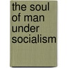 The Soul Of Man Under Socialism by Anonymous Anonymous