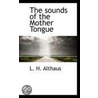 The Sounds Of The Mother Tongue door L.H. Althaus