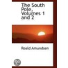 The South Pole, Volumes 1 And 2 door Roald Amundsen