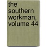 The Southern Workman, Volume 44 by Samuel Chapman Armstrong