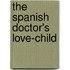 The Spanish Doctor's Love-Child