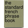 The Standard French Phrase Book door F.A. De La Garde