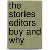 The Stories Editors Buy And Why door Jean Wick