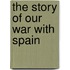 The Story Of Our War With Spain