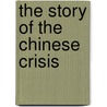The Story Of The Chinese Crisis door Krausse Alexis Sidney