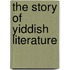 The Story of Yiddish Literature
