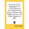 The Story-Life of Washington V2 door Wayne Whipple