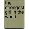 The Strongest Girl In The World door Sally Gardner