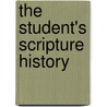 The Student's Scripture History door Lld William Smith