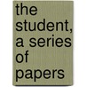 The Student, A Series Of Papers door Edward Bulwer Lytton Lytton